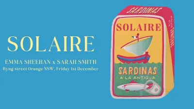 Solaire - Emma Sheehan x Sarah Smith x Byng Street Local Store