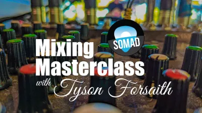 Mixing Masterclass with Tyson Forsaith